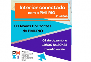 Interior Conectado com o PMI – 1ª Edição: “Os Novos Horizontes do PMI-RIO”