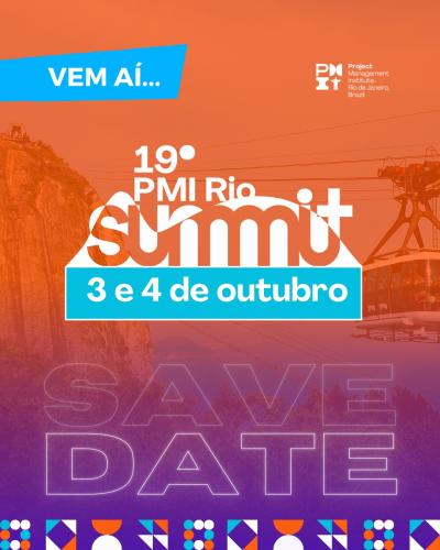19º PMI Rio Summit - Projetos: Transformando experiência em valor para o futuro