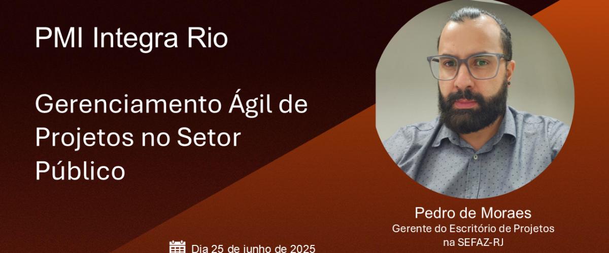 PMI Integra Rio: Gerenciamento Ágil de Projetos no Setor Público